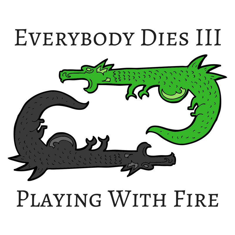 Everybody Dies 3: Playing With Fire - Megagame Pitches for 2018 by BeckyBecky Blogs